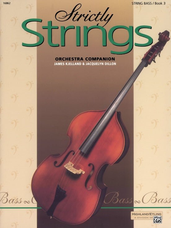 The cover of Strictly Strings for Bass Bk 1, 2 or 3 shows a school orchestra bass on a light beige background, with authors James Kjelland & Jacquelyn Dillon below the title—a great beginner double bass method book.